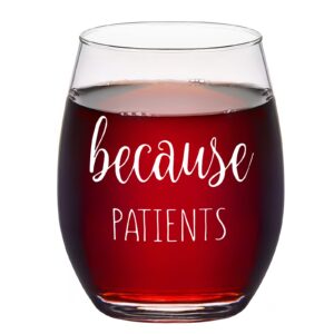 gtmileo nurse gift - funny because patients stemless wine glass, gift for nurse doctors dentists psychologist friends women men, appreciation, thanks gift for nurse's day, birthday, chrismas 15oz