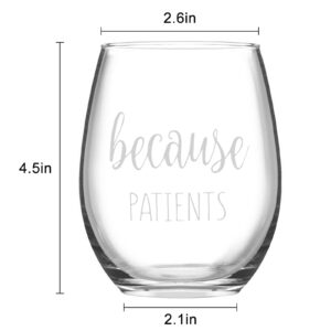 Gtmileo Nurse Gift - Funny Because Patients Stemless Wine Glass, Gift for Nurse Doctors Dentists Psychologist Friends Women Men, Appreciation, Thanks Gift for Nurse's Day, Birthday, Chrismas 15Oz