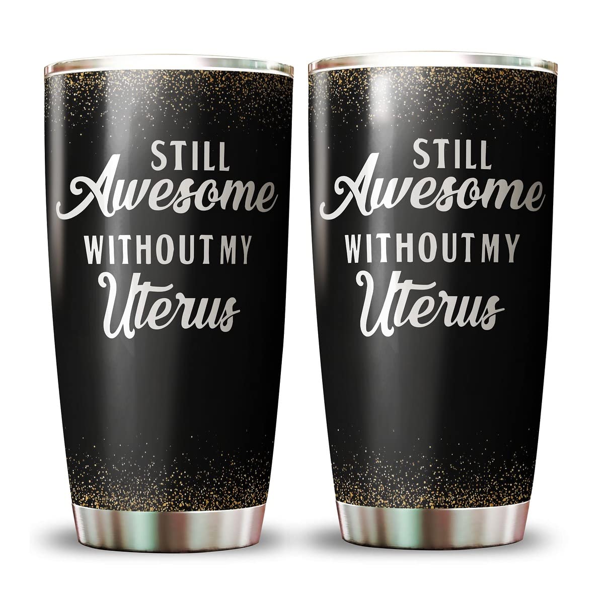 Still Awesome Without My Uterus Tumbler, Hysterectomy, Surgery Stainless Steel 20oz Tumbler (20oz)