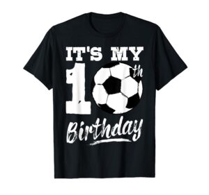 it's my 10th birthday soccer player 10 bday party team t-shirt