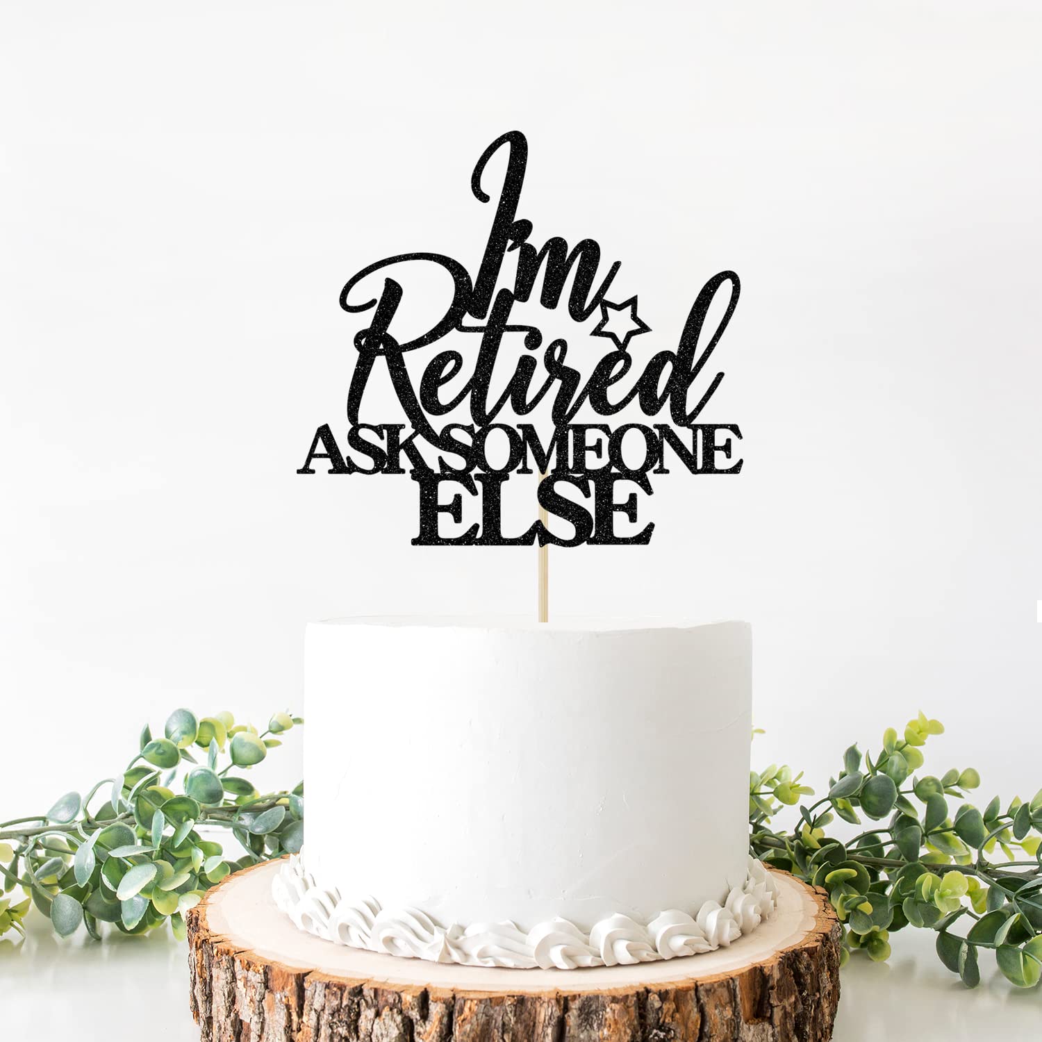 I'm Retired Ask Someone Else Cake Topper - Retirement Cake Decor - Officially Retired, Happy Retirement Party Decorations, Black Glitter