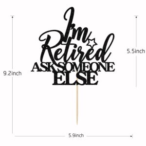 I'm Retired Ask Someone Else Cake Topper - Retirement Cake Decor - Officially Retired, Happy Retirement Party Decorations, Black Glitter