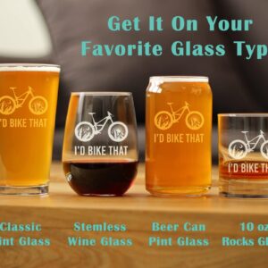 I'd Bike That - Pint Glass for Beer - Cool Bicycle Themed Decor and Gifts for Mountain Bikers - 16 oz Glasses