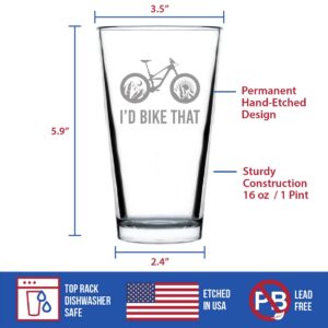 I'd Bike That - Pint Glass for Beer - Cool Bicycle Themed Decor and Gifts for Mountain Bikers - 16 oz Glasses