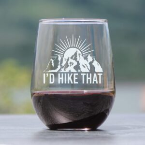 I'd Hike That - Stemless Wine Glass - Cool Hiking Themed Decor and Gifts for Mountain Lovers - Large 17 Oz Glasses