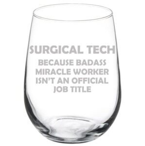mip brand wine glass goblet surgical tech miracle worker job title funny (17 oz stemless)
