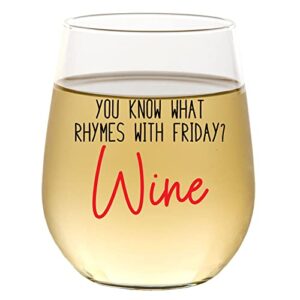 rhymes with friday - funny wine glass for women, best friend gift for women, funny gifts for her, birthday gifts for women or men, unique gift for girlfriend, sister, bff, 15oz stemless wine glass