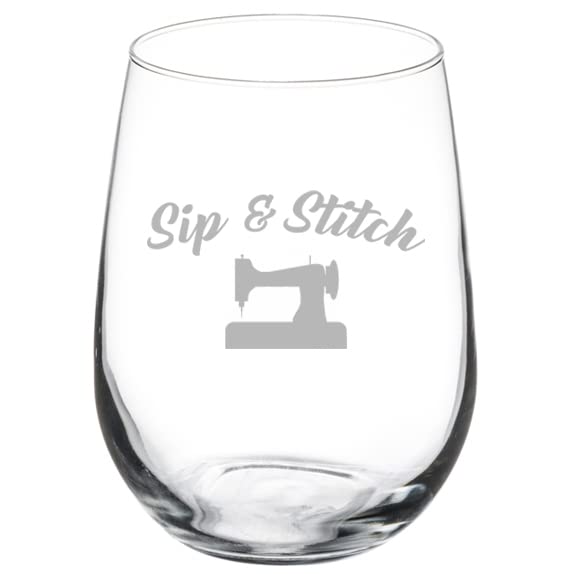 MIP Brand Wine Glass Goblet Wine Sip And Stitch Funny Sewing Sew Seamstress Quilter (17 oz Stemless)