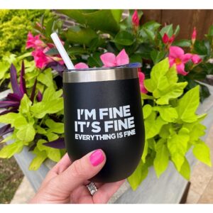 Glassy Girls I’m Fine It’s Fine Everything is Fine Wine Tumbler, Motivational Gift, Best Friend Gift, Coworker Gift, Funny Wine Tumbler, Mom Gift, Black 12 oz Wine Tumbler