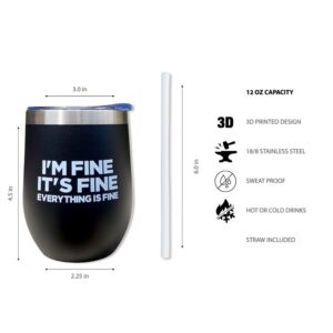 Glassy Girls I’m Fine It’s Fine Everything is Fine Wine Tumbler, Motivational Gift, Best Friend Gift, Coworker Gift, Funny Wine Tumbler, Mom Gift, Black 12 oz Wine Tumbler