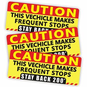 frequent stops sticker - (pack of 12) 4" x 10" large caution this vehicle makes frequently stops stay back 200 feet warning sign bumper decal for delivery vehicle