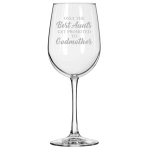 wine glass for red or white wine the best aunts get promoted to godmother (16 oz tall stemmed)