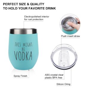 Lake Blue 12oz Non-Rust Steel Wine Tumbler This Might Be Vodka Insulated Wine Glass with Sliding Lid, Funny Wine Cup for Champaign, Cocktail, Beer