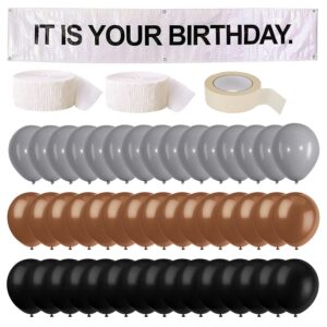 it is your birthday banner, the office theme infamous husband birthday party decorations,grey brown black latex balloons ，white crepe streamer rolls + tape ，the office birthday decorations 49pcs kit