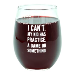 i cant my kid has practice a game or something wine glass funny sarcastic parenting novelty cup-15 oz funny wine glass funny sarcastic novelty wine glass white standard