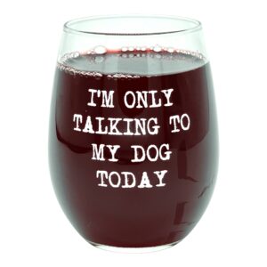im only talking to my dog today wine glass funny sarcastic puppy lover novelty cup-15 oz funny wine glass sarcastic funny dog novelty wine glass white standard