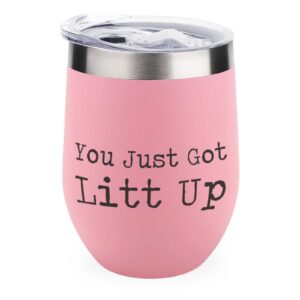non-rust steel wine tumbler you just got litt up insulated wine glass with sliding lid, funny wine cup for champaign, cocktail, beer,pink 12oz