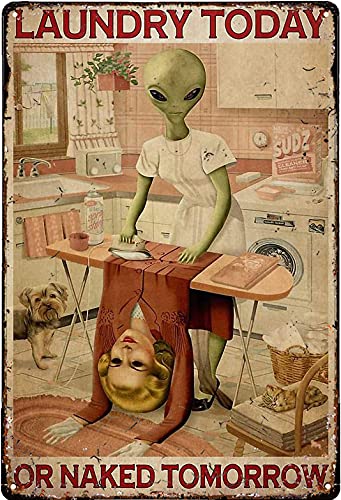 Home Decoration Tin Signs Alien Laundry Today or Naked Tomorrow Funny Bathroom Decor Vintage Art Coffee Bar,Home Restroom Metal Retro Signs Wall Decor Sci-fi Lover Gift 12x8inch