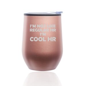 stemless wine tumbler coffee travel mug glass with lid i'm not like regular hr i'm cool hr funny human resources (rose gold)