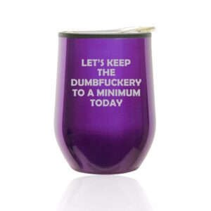 stemless wine tumbler coffee travel mug glass with lid let's keep the dumb to a minimum today funny (royal purple)