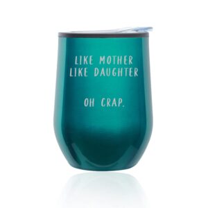 stemless wine tumbler coffee travel mug glass with lid like mother like daughter mom gift from daughter funny mother's day birthday (turquoise teal)