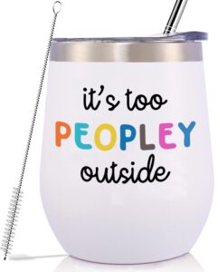 funny introvert gift-it's too peopley outside-unique sarcasm,sarcastic gift-inspirational christmas birthday gifts for women girls best friends coworkers sister-12oz tumbler coffee cup mug