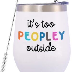 Funny Introvert Gift-It's Too Peopley Outside-Unique Sarcasm,Sarcastic Gift-Inspirational Christmas Birthday Gifts for Women Girls Best Friends Coworkers Sister-12oz Tumbler Coffee Cup Mug