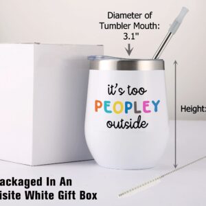Funny Introvert Gift-It's Too Peopley Outside-Unique Sarcasm,Sarcastic Gift-Inspirational Christmas Birthday Gifts for Women Girls Best Friends Coworkers Sister-12oz Tumbler Coffee Cup Mug