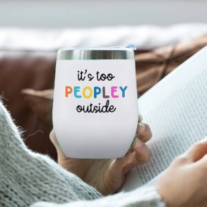 Funny Introvert Gift-It's Too Peopley Outside-Unique Sarcasm,Sarcastic Gift-Inspirational Christmas Birthday Gifts for Women Girls Best Friends Coworkers Sister-12oz Tumbler Coffee Cup Mug