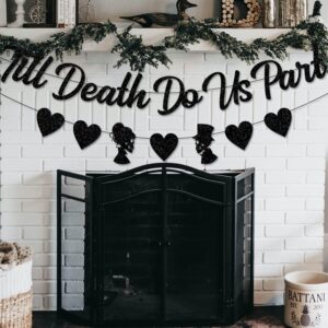 JKQ Black Glittery Till Death Do Us Part Banner with Heart Bride Groom Signs Halloween Bridal Shower Garland Banner Halloween Themed Wedding Bachelorette Engagement Party Fireplace Mantle Decorations