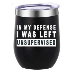 kaira in my defense i was left unsupervised 12 oz insulated wine tumbler cup with lid -vacuum stainless steel coffee mug stemless cup- funny birthday gifts idea for women men (black)