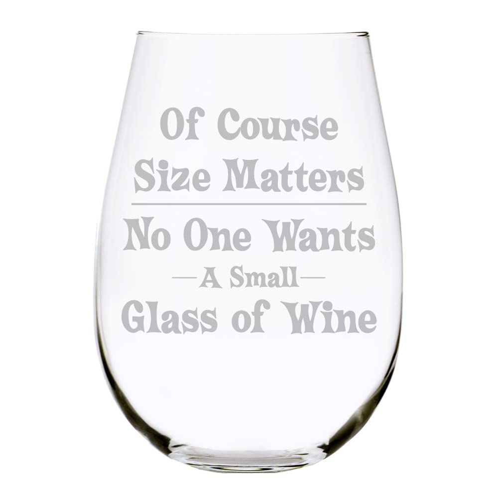 Of Course Size Matters. Large 17 oz. Funny stemless wine glass (Stemless)