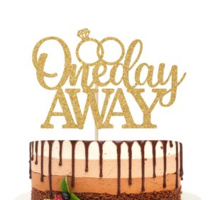 one day away cake topper, wedding rehearsal cake decoraations gold glitter
