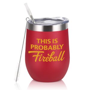 qtencas this is probably fireball stainless steel insulated wine tumbler, humorous sarcastic drinkware, inspirational motivational tumbler gifts for firefighter her women wine lovers friend(12oz, red)