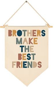 brothers make the best friends-canvas hanging pennant flag banner wall sign decor gift for nursery bedroom playroom game room front door baby kids girl boy girl teen-birthday christmas gift