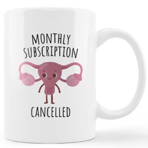 funny hysterectomy mug cup,monthly subscription cancelled ceramic mug-11oz coffee milk tea mug cup,get well mug for women after hysterectomy surgery,hysterectomy cup for women