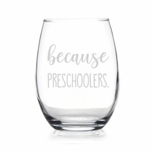 htdesigns because preschoolers stemless wine glass - preschool teacher gift - gift for preschool teacher - pre k teacher gift - preschool teacher wine
