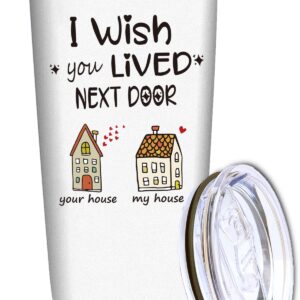 WECACYD Best Friends Gifts for Women - Birthday Gifts for Women - I wish you lived next door 20oz White Tumbler - Unique Gifts for Friendship, Long Distance, Bestie, Sister, Hostess, BFF Gifts