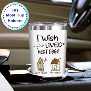 WECACYD Best Friends Gifts for Women - Birthday Gifts for Women - I wish you lived next door 20oz White Tumbler - Unique Gifts for Friendship, Long Distance, Bestie, Sister, Hostess, BFF Gifts