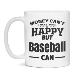 money can't make you happy but baseball can coffee mug, 11-ounce white