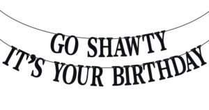 black glitter go shawty it's your birthday banner, hip hop birthday party decorations, funny 30th/40th/50th birthday party decorations