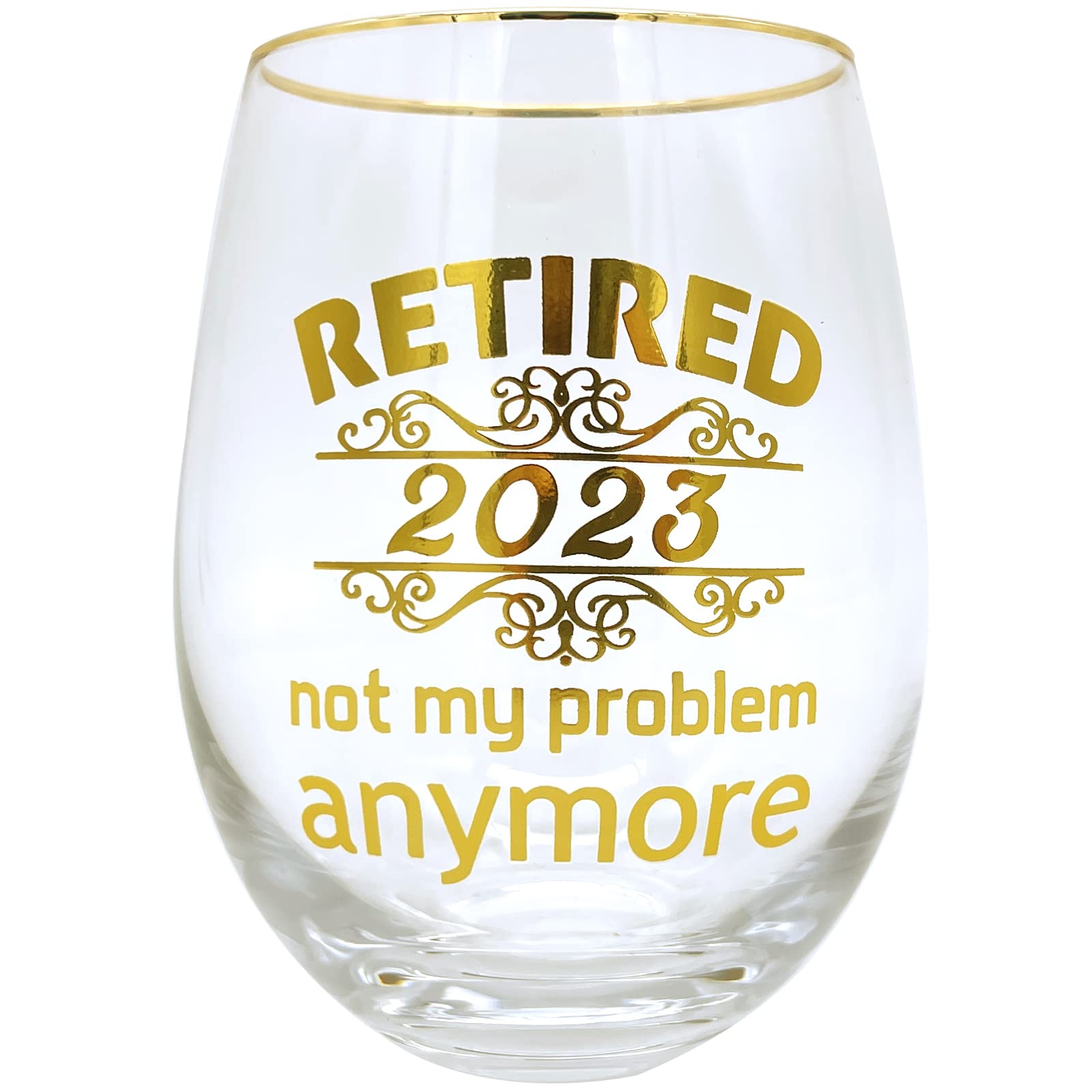 Retired 2023 Not My Problem Anymore-Retirement Gift for Women Men-15OZ Wine Tumblers Glass Cup-Commemorative Gift for Mom,Dad,Grandma,Grandfa,Boss,Co-worker,Friends,Father,Brother-Gold Printed Glass.