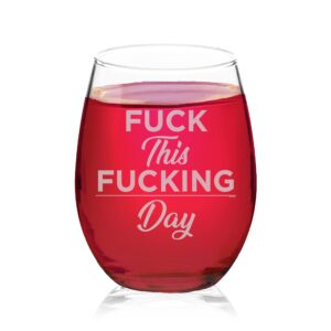veracco fuck this fucking day funny birthdaygift for someone who loves drinking bachelor party favors stemless wine glass (glass, clear)