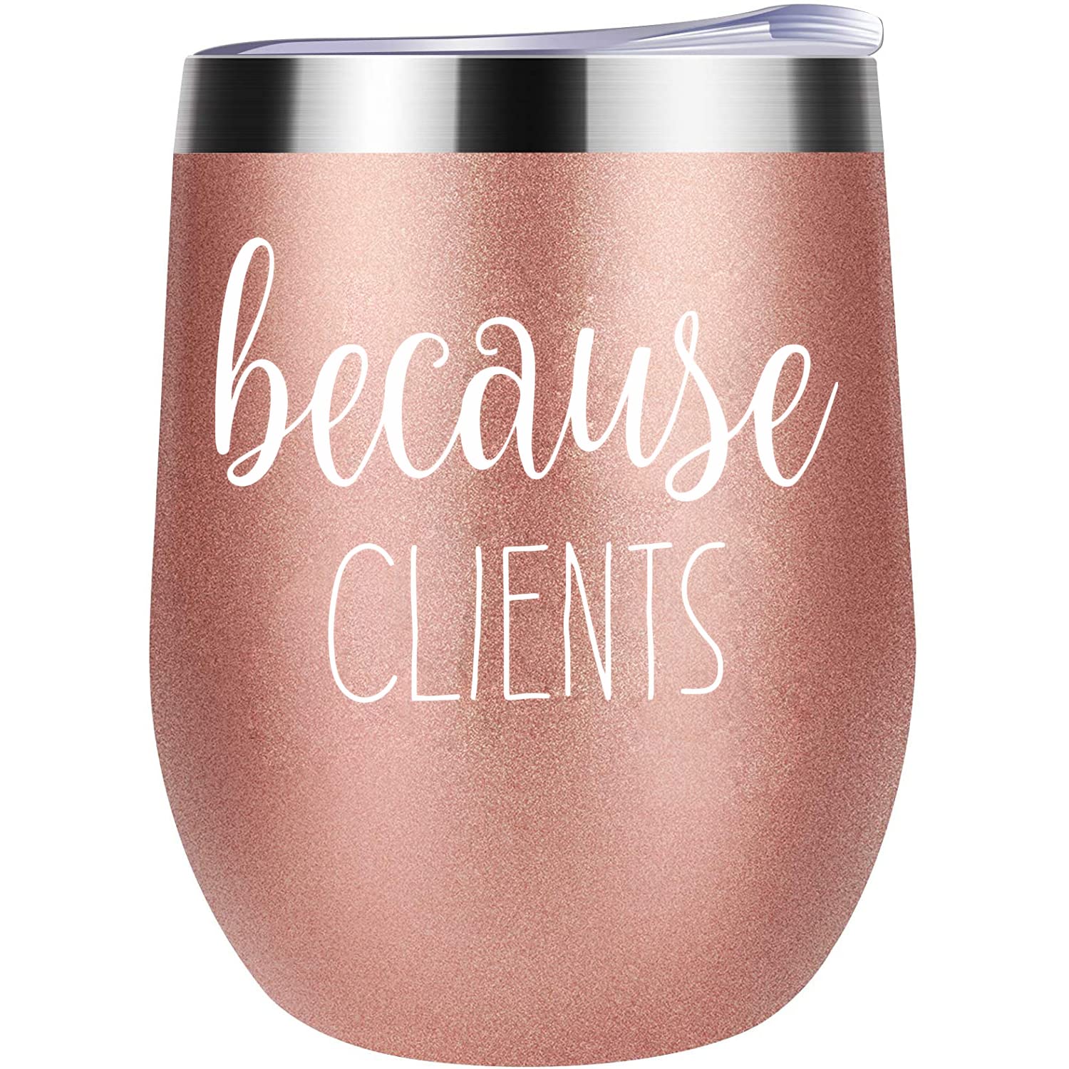 Because Clients Funny Wine Tumbler 12oz - Unique Gift Idea for Hairdresser, Makeup Artist, Nail Tech, Lawyer, Realtor, Real Estate Agents - Perfect Birthday Gifts for Women