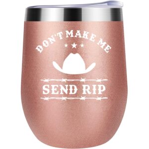 don't make me send rip 12 oz insulated wine tumbler cup with lid - rose gold vacuum stainless steel coffee mug stemless cup- unique birthday gifts idea for women girl