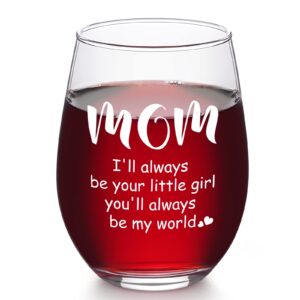 Futtumy Gifts for Mom from Daughter, Mom I’ll Always Be Your Little Girl You'll Always Be My World Stemless Wine Glass, Mothers day Gift Christmas Gift Birthday Gift for Mom Mother Her Stepmom, 17Oz