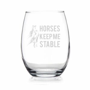 horses keep me stable - cute funny stemless wine glass - etched sayings - horse gift