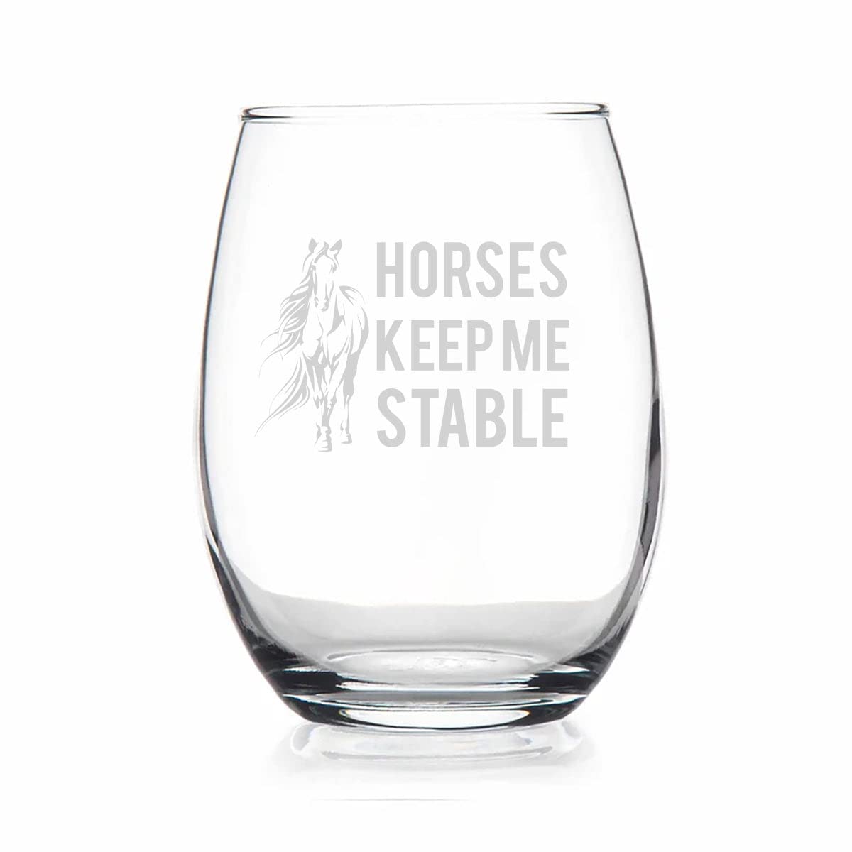 Horses Keep Me Stable - Cute Funny Stemless Wine Glass - Etched Sayings - Horse Gift