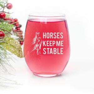 Horses Keep Me Stable - Cute Funny Stemless Wine Glass - Etched Sayings - Horse Gift