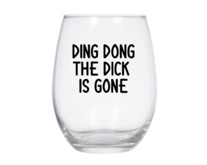 ding dong the dick is gone stemless wine glass, divorce gift, divorce party gift, divorce wine glass -21 oz